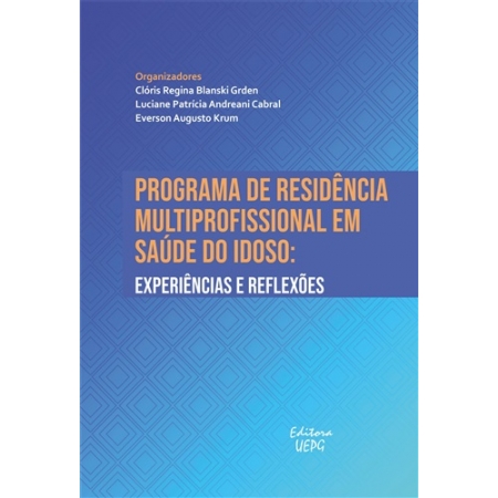 PROGRAMA DE RESIDÊNCIA MULTIPROFISSIONAL EM SAÚDE DO IDOSO: experiências e reflexões - eBook