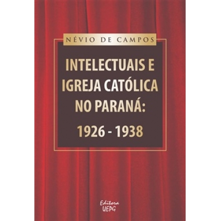 INTELECTUAIS E IGREJA CATÓLICA NO PARANÁ: 1926-1938