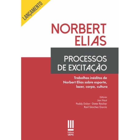 Processos de excitação: trabalhos não publicados de Norbert Elias sobre esporte, lazer, corpo, cultura