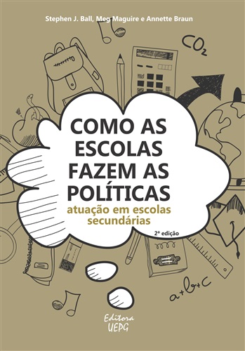 COMO AS ESCOLAS FAZEM AS POLÍTICAS: atuação em escolas secundárias 2.ed. - Editora UEPG