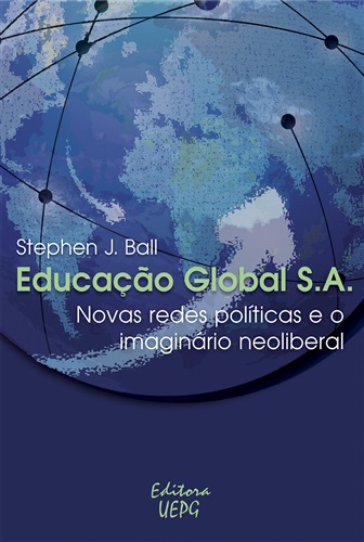 EDUCAÇÃO GLOBAL S.A.: novas redes políticas e o imaginário neoliberal  - Editora UEPG