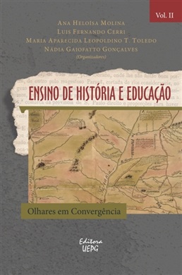 ENSINO DE HISTÓRIA E EDUCAÇÃO: olhares em convergência - Volume 2  - Editora UEPG
