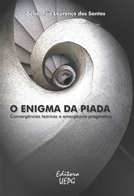 O ENIGMA DA PIADA: convergências teóricas e emergência pragmática  - Editora UEPG