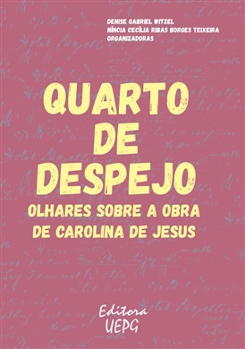 QUARTO DE DESPEJO: olhares sobre a obra de Carolina de Jesus  - Editora UEPG