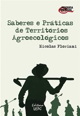 SABERES E PRÁTICAS DE TERRITÓRIOS AGROECOLÓGICOS  - Editora UEPG