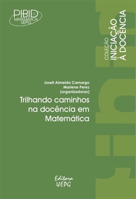 TRILHANDO CAMINHOS NA DOCÊNCIA EM MATEMÁTICA - 1ª Reimpressão  - Editora UEPG