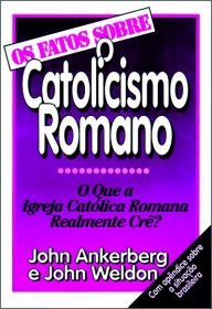 Os Fatos Sobre o Catolicismo Romano