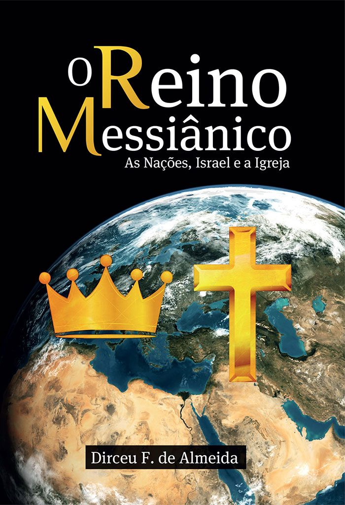 O Reino Messiânico - As Nações, Israel e a Igreja