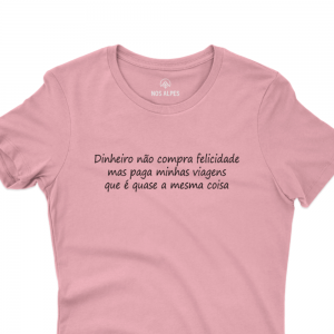 Camiseta Feminina Dinheiro Não Compra Felicidade