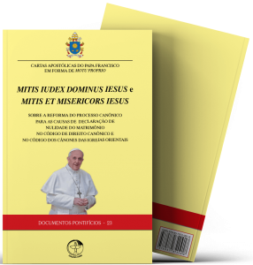 Cartas Apostólicas em forma do Motu Propio - Sobre a reforma do processo canônico para as causas de declaração de nulidade do Matrimônio - Documentos Pontifícios 23
