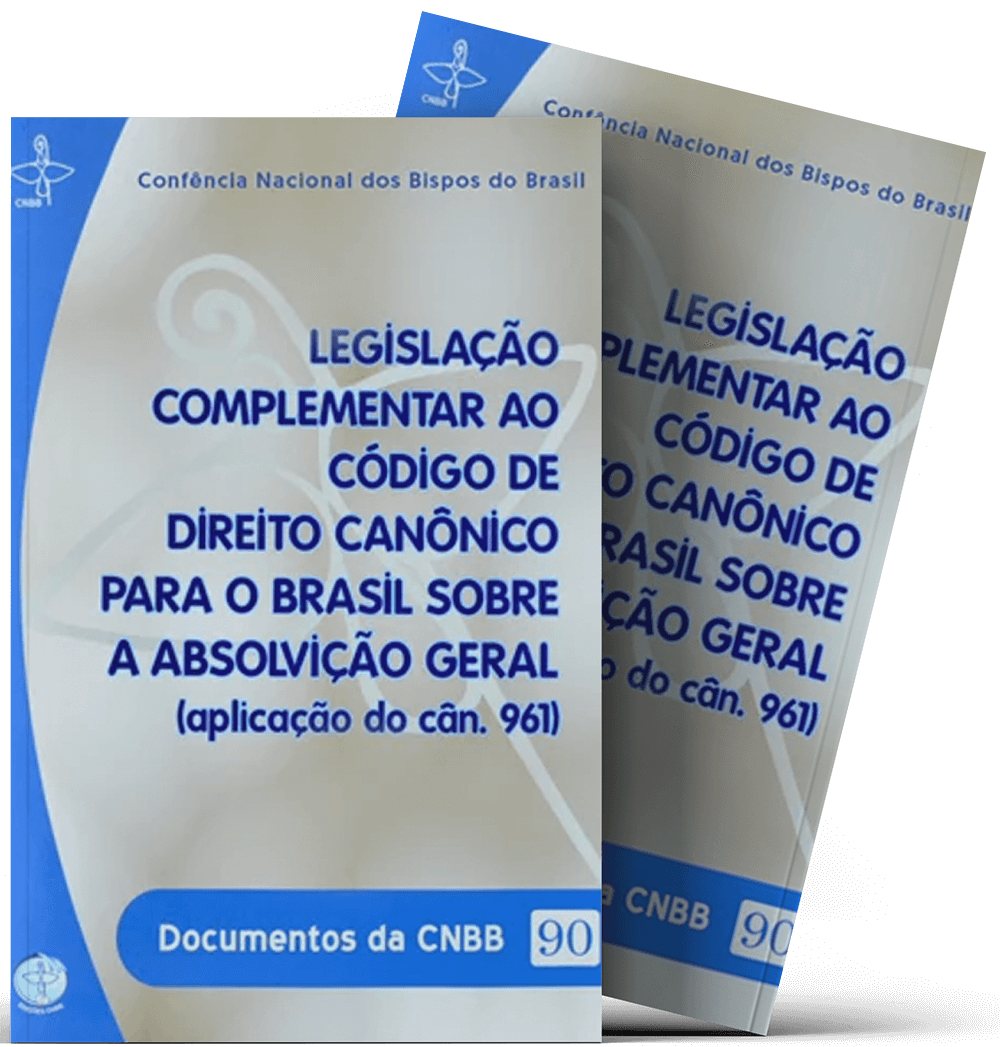 Legislacao complementar ao Código de Direito Canônico para o Brasil sobre a absolvição geral (aplicação do cân. 961) - Documentos da CNBB 90