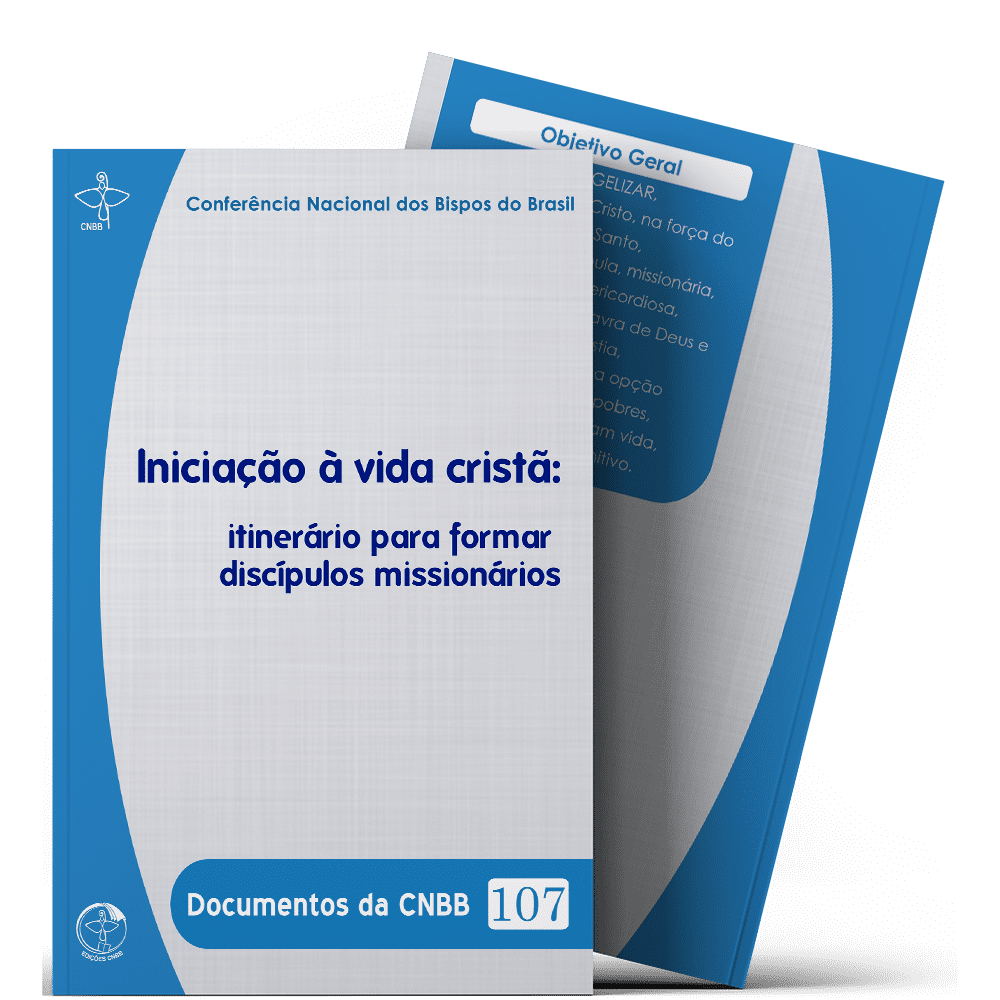Documentos da CNBB 107 - Iniciação à Vida Cristã: itinerário para formar discípulos missionários