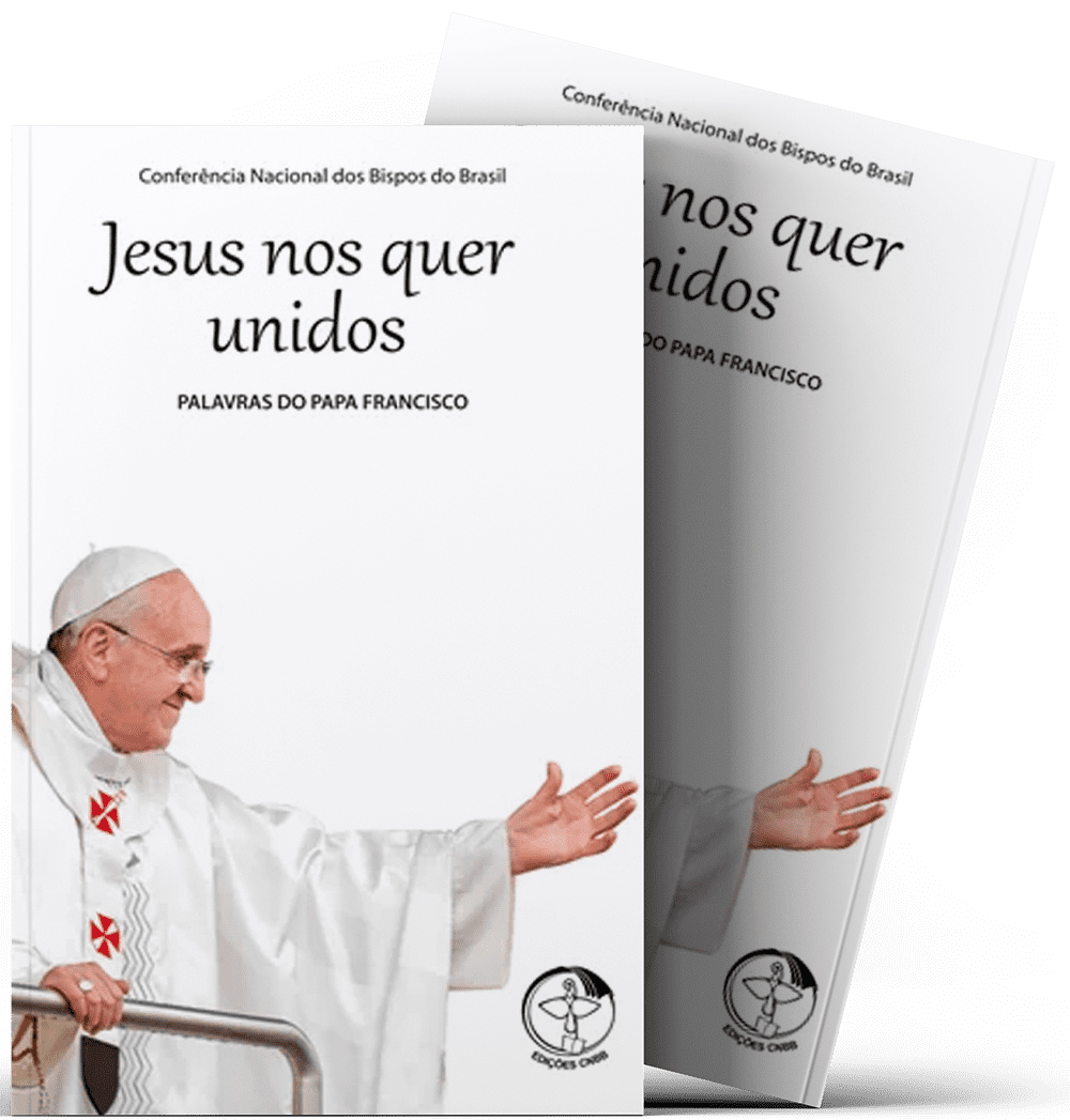 Jesus nos Quer Unidos - Palavras do Papa Francisco Vol. 10