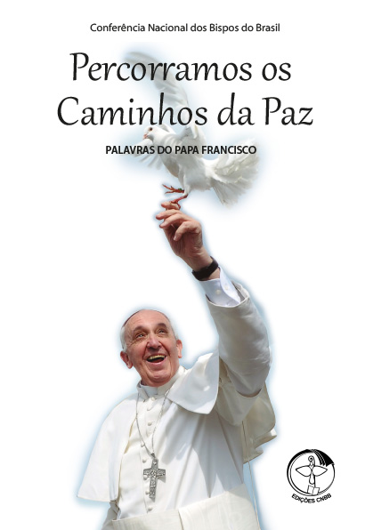 Palavras do Papa Francisco Vol. 04 Percorramos os Caminhos da Paz 