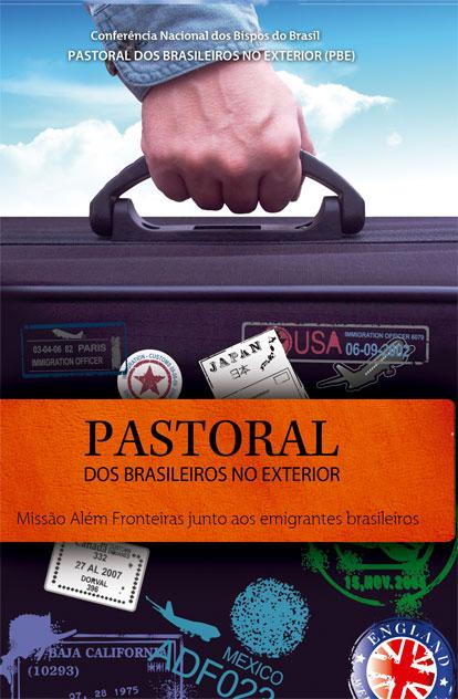 Pastoral dos Brasileiros no exterior ? Missão além fronteiras junto aos emigrantes Brasileiros 