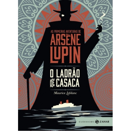 Ladrão de Casaca - As Primeiras aventuras de Arsène Lupin, - edição de Luxo (Ed. Zahar)