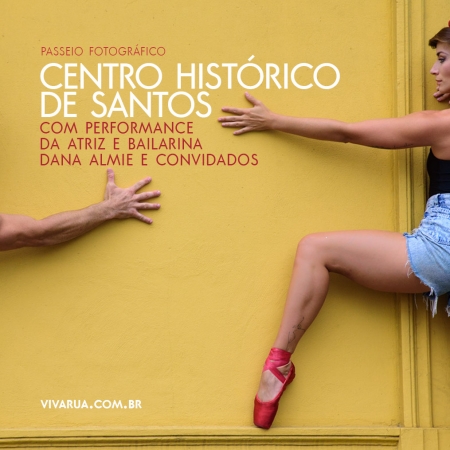 Passeio Fotográfico Centro Histórico de Santos + Performance de Bailarinos