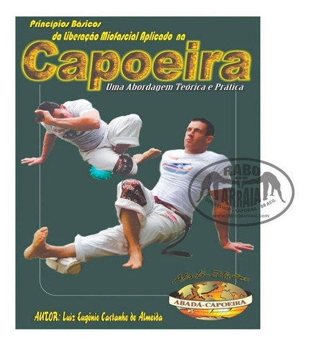 Livro Abada Capoeira - Princípios básicos da liberação Miosfacial aplicado na capoeira