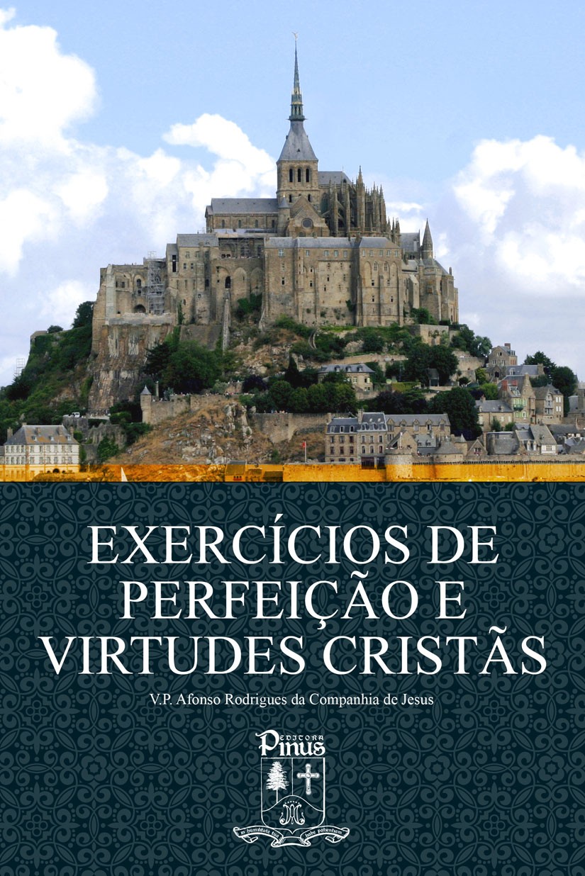 Exercícios de Perfeição e Virtudes Cristãs, Tomo I (Pe. Afonso Rodrigues)