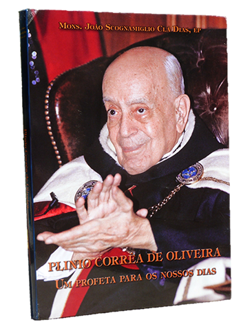 Plinio Corrêa de Oliveira - Um profeta para os nossos dias