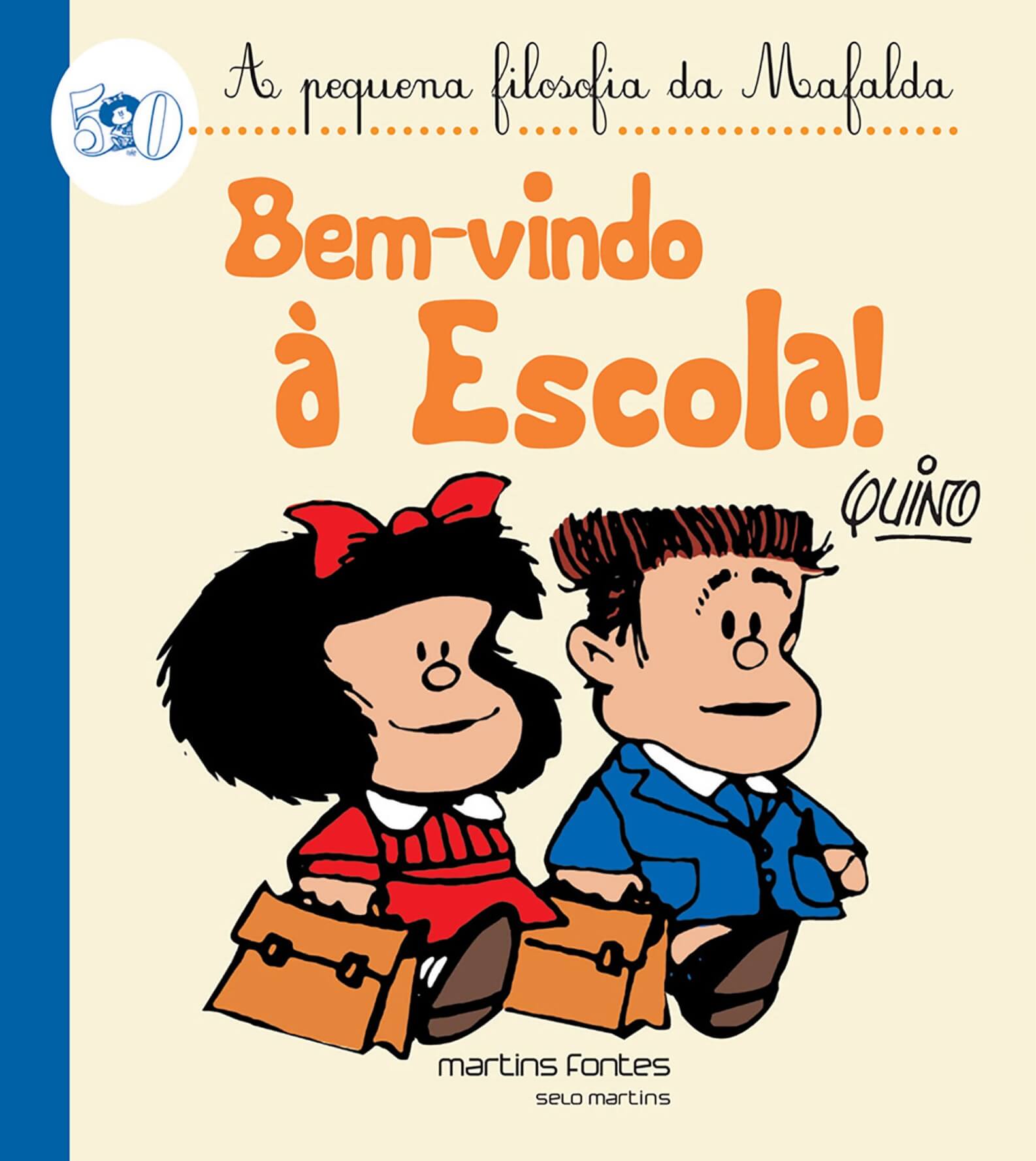 Bem vindo a escola! A pequena filosofia da Mafalda  - Martins Fontes