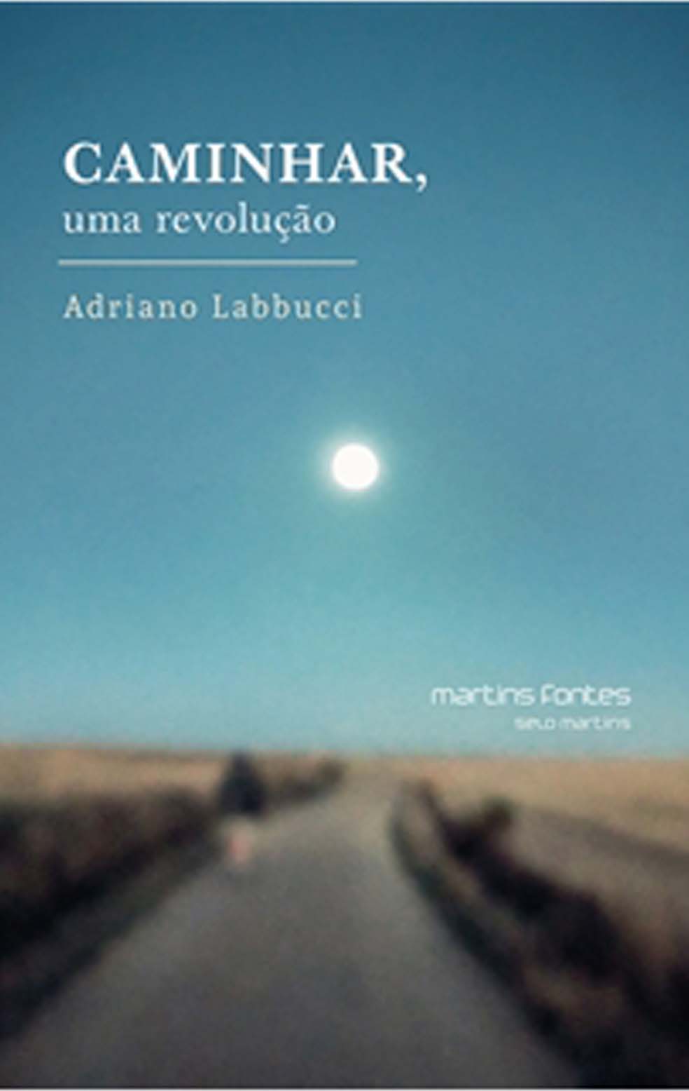 Caminhar, uma revolução  - Martins Fontes