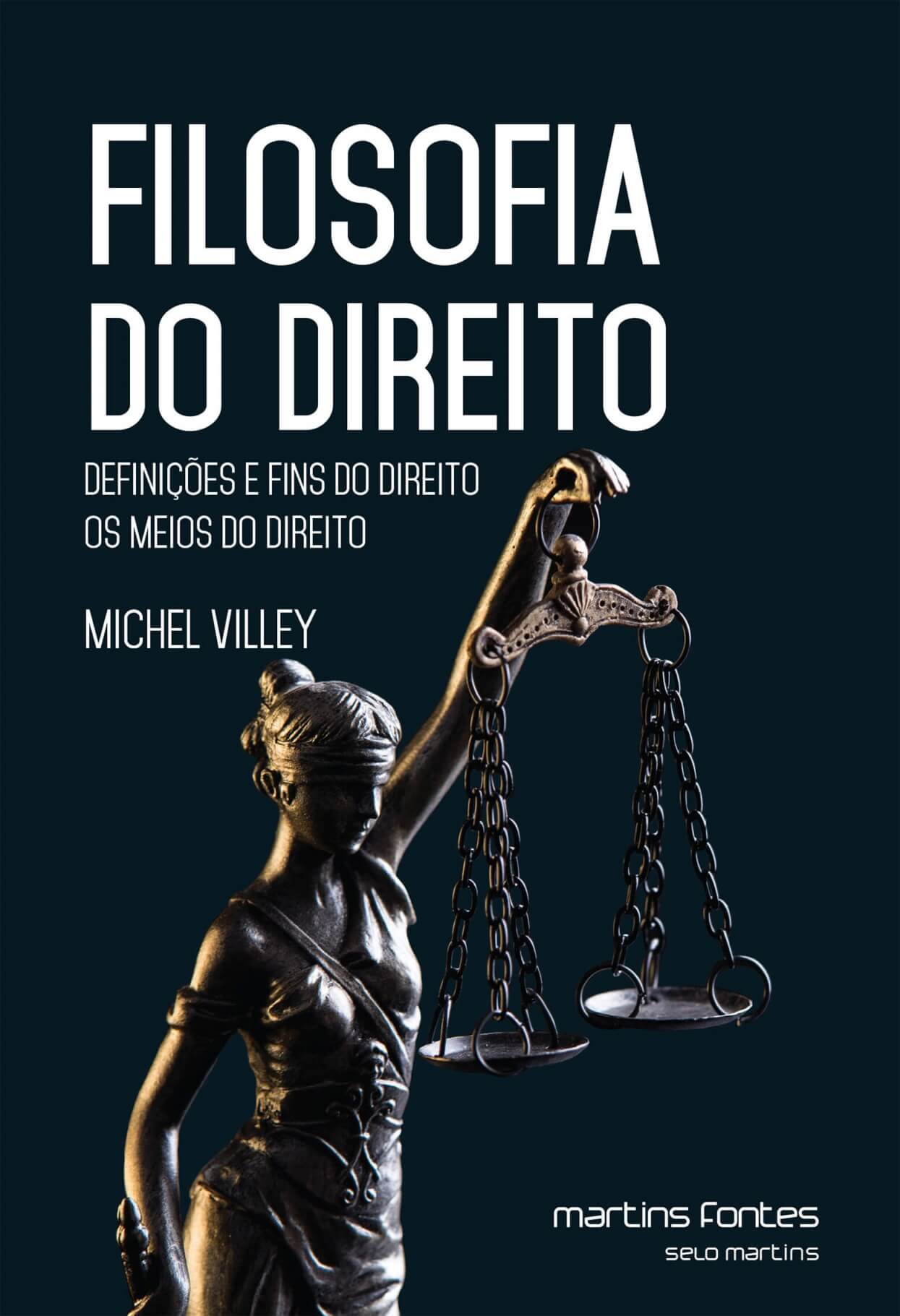 Filosofia do Direito: Definições e fins do Direito - Os meios do Direito  - Martins Fontes