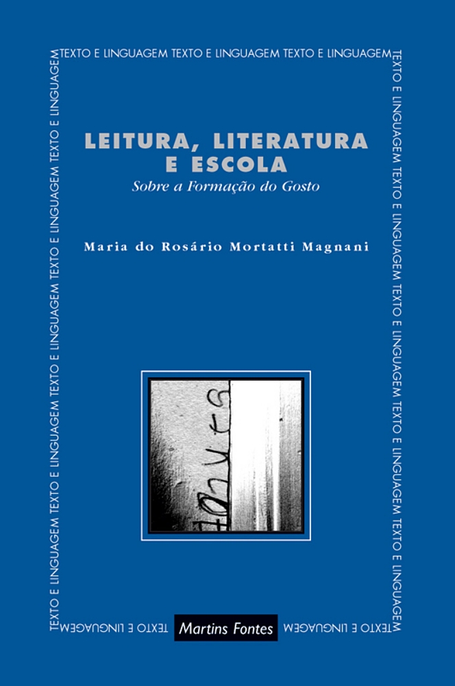Leitura, literatura e escola: Sobre a formação do gosto  - Martins Fontes
