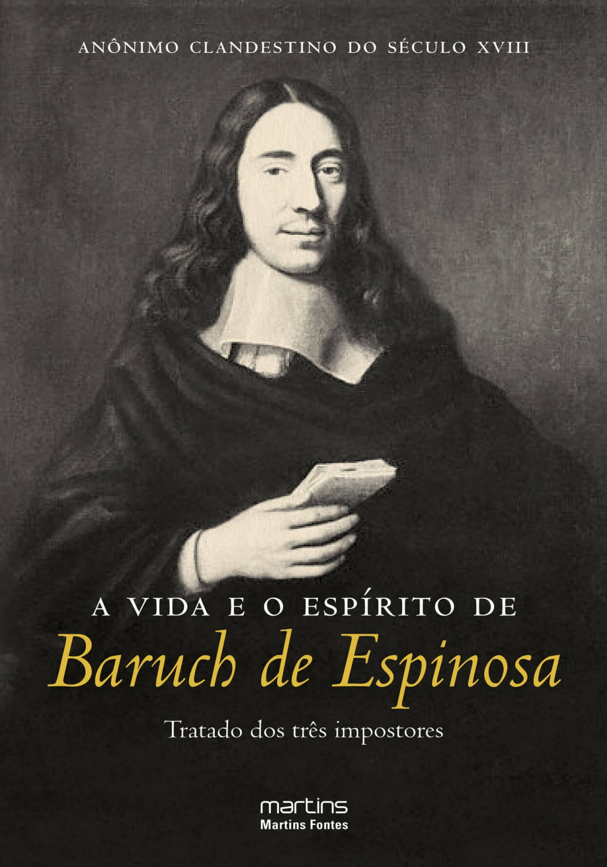Vida e o espírito de Baruch de Espinosa, A - Tratado dos três impostores  - Martins Fontes