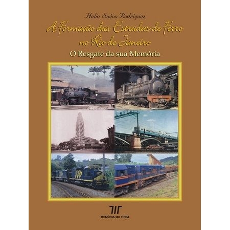 A Formação das Estradas de Ferro no Rio de Janeiro: o Resgate da sua MemÓria Brasil / brochura - MEMÓRIA DO TREM - FERRJ