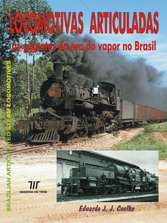 Locomotivas articuladas: as gigantes da era do vapor no Brasil / brochura - MEMÓRIA DO TREM - ARTIC - SHOPferreo