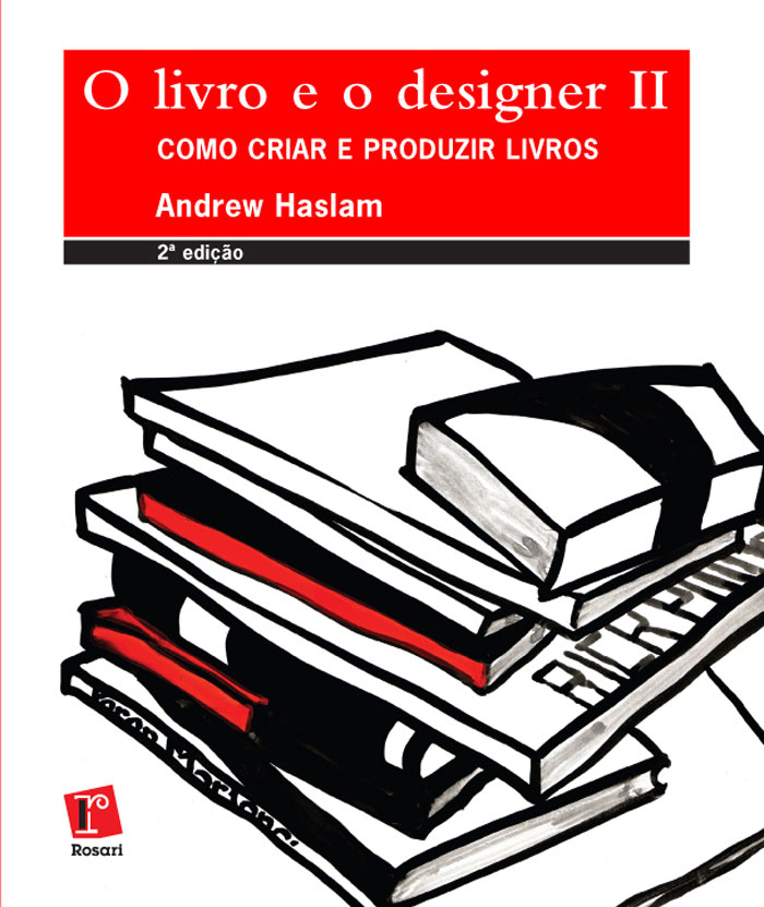 O Livro e o designer II Como criar e produzir livros