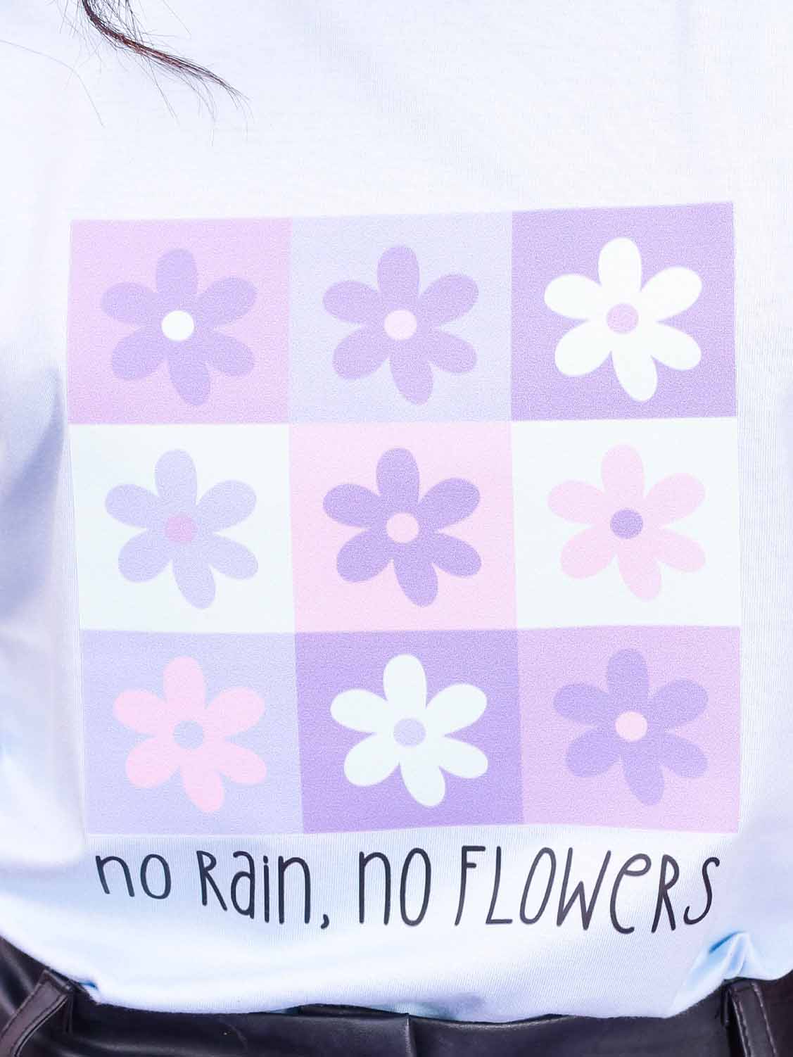 TSHIRT NO RAIN NO FLOWERS