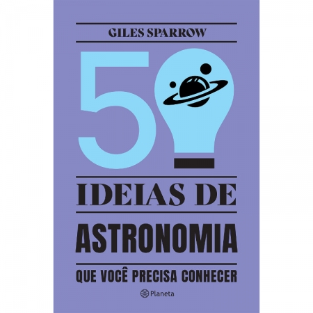 50 IDEIAS DE ASTRONOMIA QUE VOCÊ PRECISA CONHECER