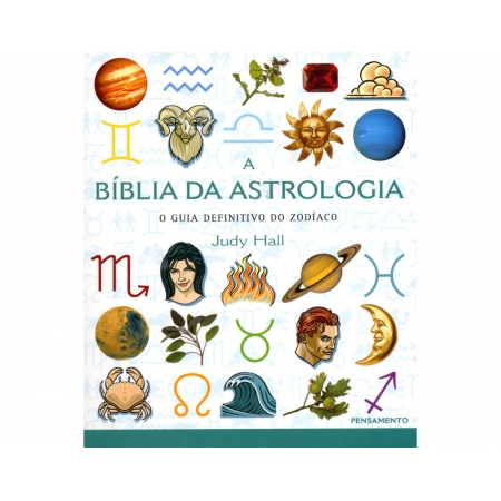 A BÍBLIA DA ASTROLOGIA - O GUIA DEFINITIVO DO ZODÍACO