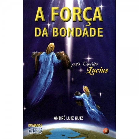A FORÇA DA BONDADE - II - ESPIRITO LUCIUS
