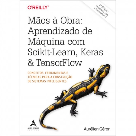 MÃOS À OBRA - APRENDIZADO DE MÁQUINA COM SCIKIT-LEARN, KERAS & TENSORFLOW