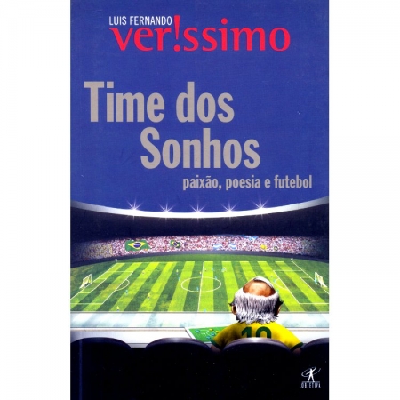TIME DOS SONHOS - PAIXÃO, POESIA E FUTEBOL