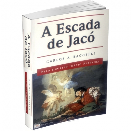 A ESCADA DE JACÓ - Carlos A. Baccelli / Inácio Ferreira