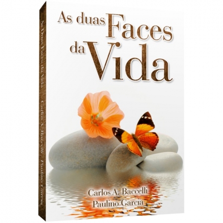 AS DUAS FACES DA VIDA - Carlos A. Baccelli / Paulino Garcia