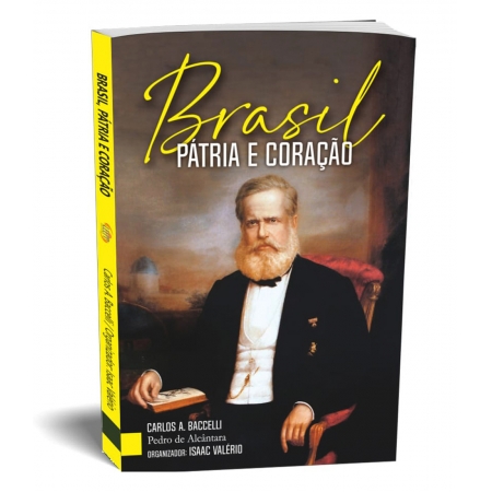 BRASIL, PÁTRIA E CORAÇÃO - Carlos A. Baccelli / Pedro de Alcântara