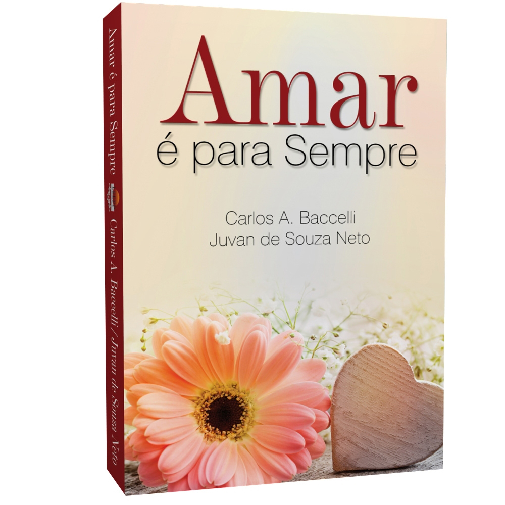 AMAR É PARA SEMPRE - Carlos A. Baccelli / Juvan de Souza Neto