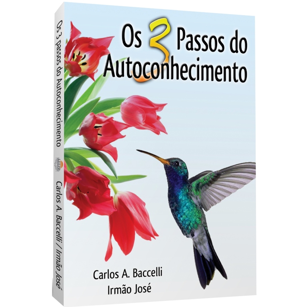OS 3 PASSOS DO AUTOCONHECIMENTO - Carlos A. Baccelli / Irmão José
