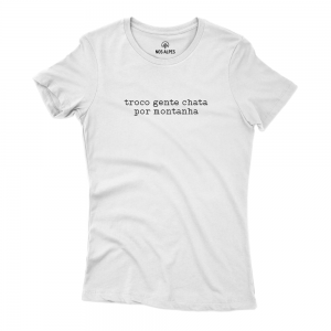 Camiseta Nos Alpes Troco Gente Chata Por Montanha Feminina