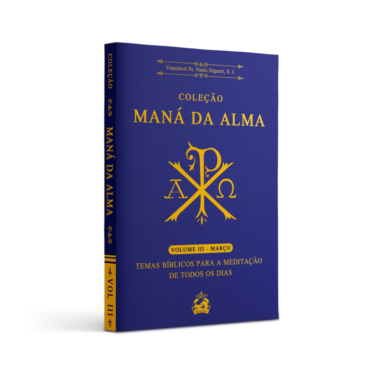 Coleção Maná da Alma: Temas Bíblicos para meditação de todos os dias (Volume 4)  Venerável Pe. Paulo Ségneri, S. J.