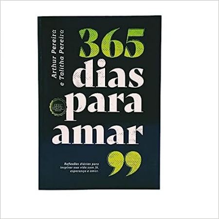 365 Dias Para Amar - Autor: Arthur Pereira - Ed. Editora Identidade ( p156 )