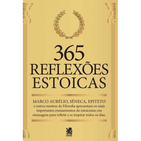 365 Reflexoes Estoicas ( Marco Aurelio, Seneca, Epiteto ) - Ed. Camelot ( p71 )