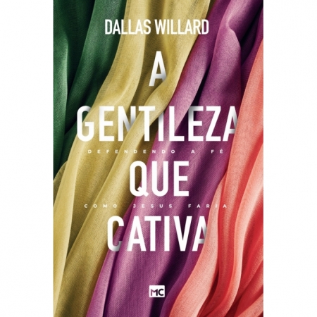 A Gentileza que Cativa - Autor: Dallas Willard - Ed. Mundo Cristao ( p155 )