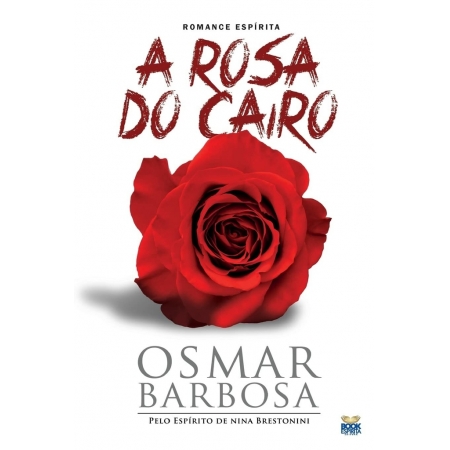 A Rosa do Cairo - Autor: Osmar Barbosa - Ed. Book Espirita ( p130 )