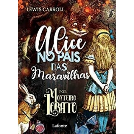 Alice no País das Maravilhas (Por Monteiro Lobato) - Autor: Lewis Carroll - Ed. Lafonte ( p77 )